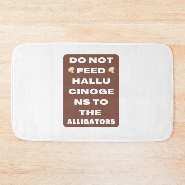 Item preview, Do Not Feed Hallucinogens to The Alligators designed and sold by khadijat297.