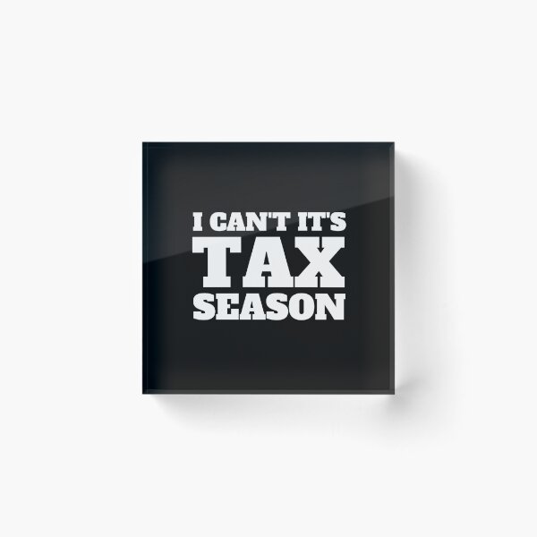 Item preview, i can't its tax season designed and sold by TomorrowQuotes.