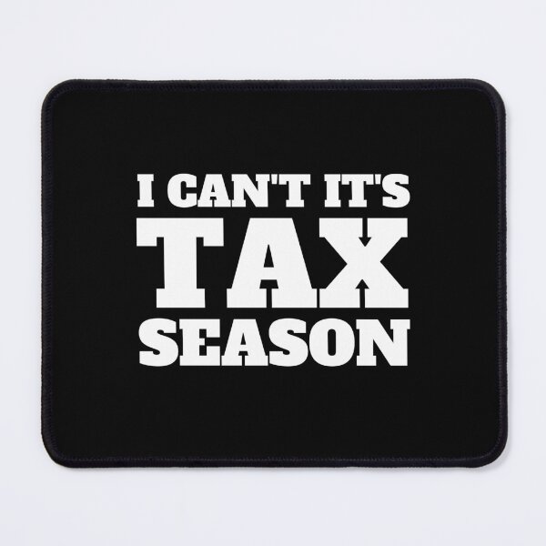 Item preview, i can't its tax season designed and sold by TomorrowQuotes.