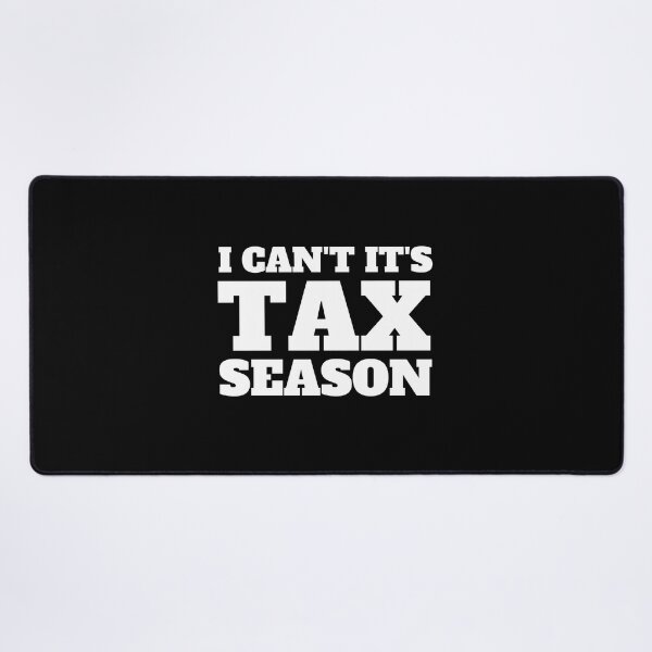Item preview, i can't its tax season designed and sold by TomorrowQuotes.