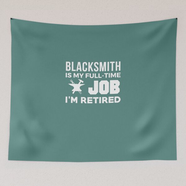 Item preview, Blacksmith Is My Full Time Job I'm Retired  designed and sold by AlwaysAwesome.