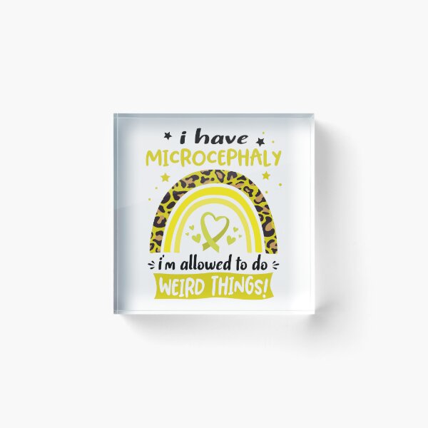 Item preview, Microcephaly Awareness - I have Microcephaly i am allowed to do Weird Things! designed and sold by KirstybShop.