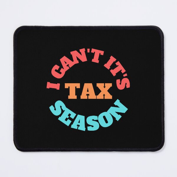 Item preview, i can't its tax season designed and sold by TomorrowQuotes.