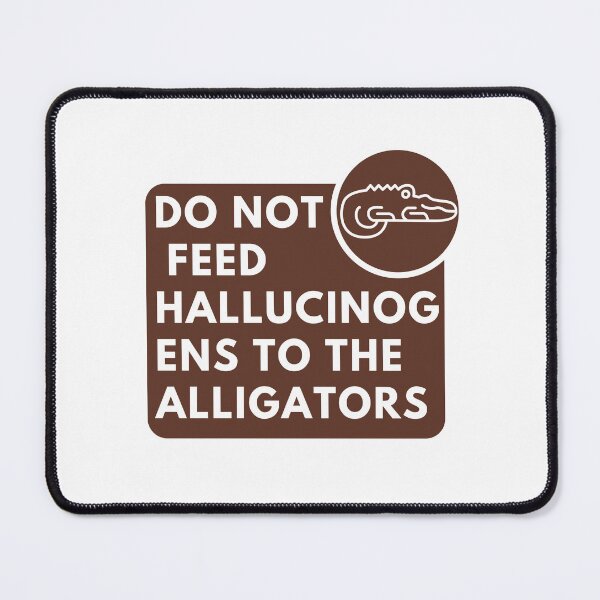 Item preview, Do Not Feed Hallucinogens to The Alligators designed and sold by khadijat297.