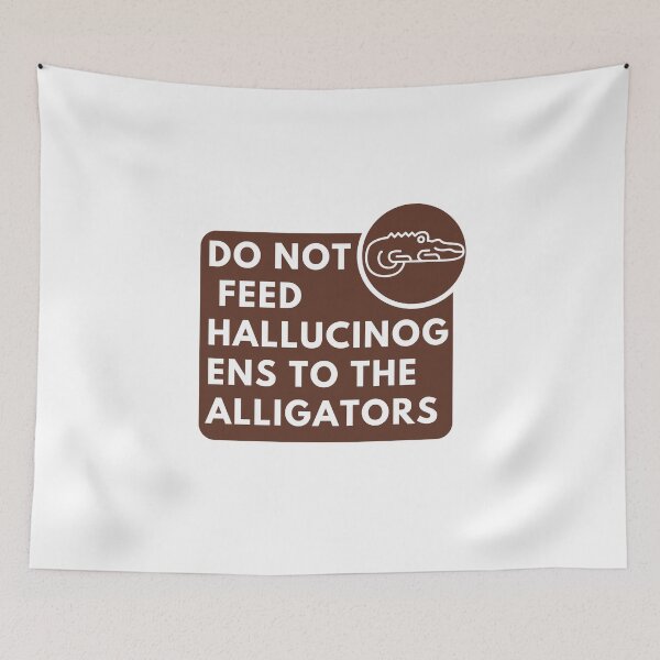 Item preview, Do Not Feed Hallucinogens to The Alligators designed and sold by khadijat297.