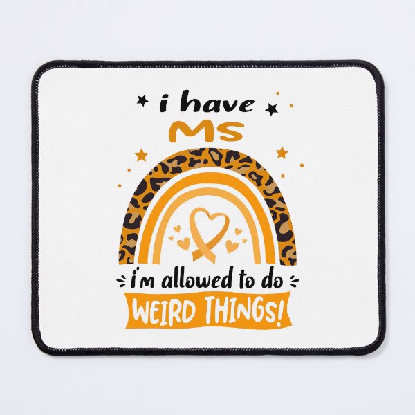 Item preview, MS Awareness - I have MS i am allowed to do Weird Things! designed and sold by KirstybShop.