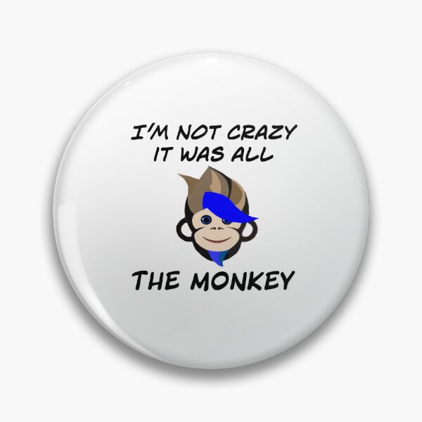 Item preview, I'm not crazy it was all the monkey  designed and sold by RemieJames.