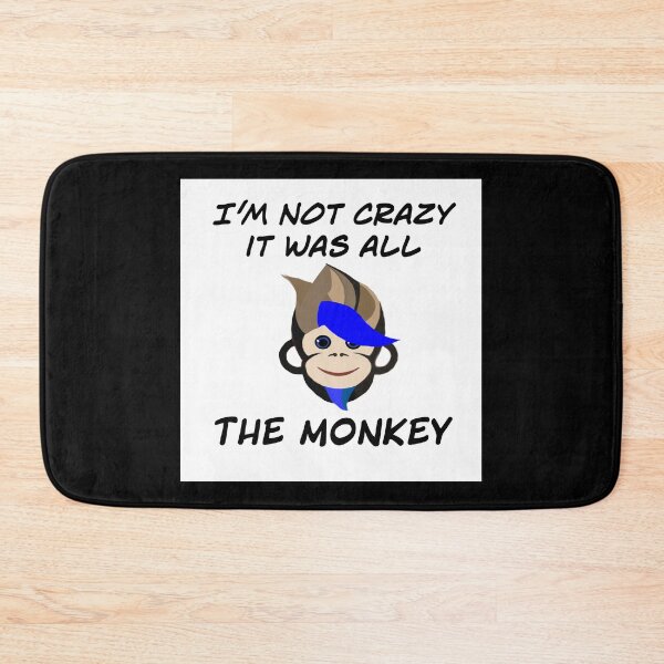Item preview, I'm not crazy it was all the monkey  designed and sold by RemieJames.