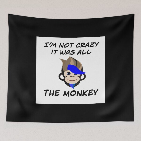 Item preview, I'm not crazy it was all the monkey  designed and sold by RemieJames.
