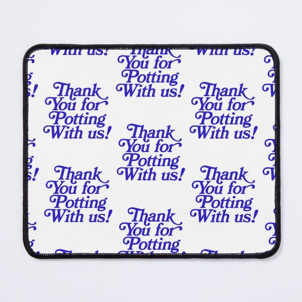 Item preview, Thank You For Potting With Us! designed and sold by ceramicshirts.