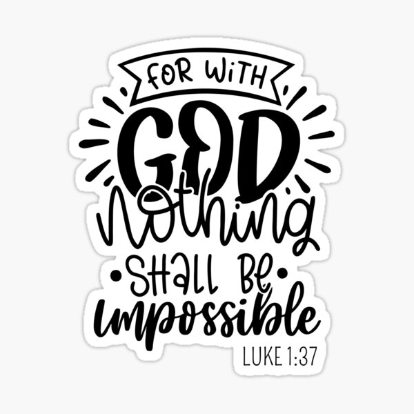 For With God Nothing Shall Be Impossible - bible verse Sticker