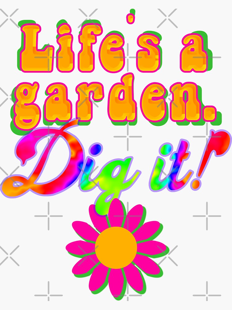 Joe Dirt Life's A Garden Dig It Quote