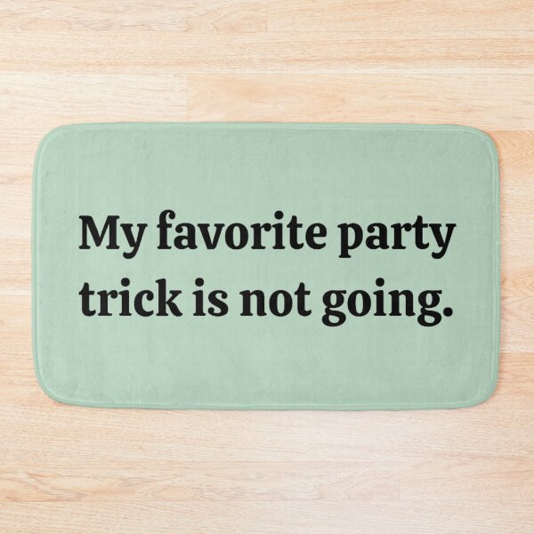 Item preview, My favorite party trick is not going. Sarcasm designed and sold by punnyfunny.
