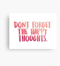 Don't forget the happy thoughts Metal Print
