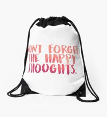 Don't forget the happy thoughts Drawstring Bag