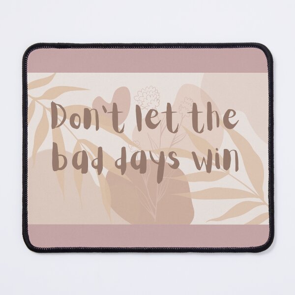 Item preview, Don’t let the bad days win designed and sold by FDCco.