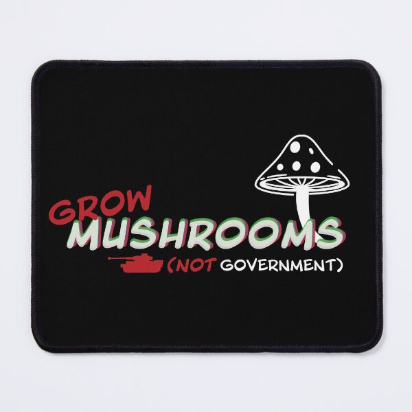 Item preview, Grow Mushrooms Not Government designed and sold by Tyler Ashe.