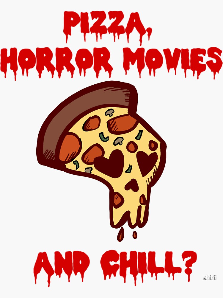 "Pizza, horror movies and chill?" Sticker for Sale by shirii Redbubble