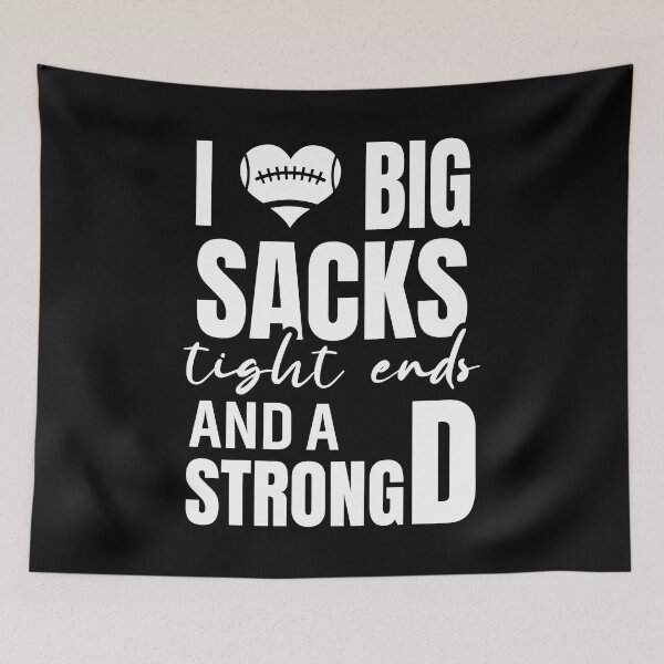 Item preview, I Love Big Sacks Tight Ends And Strong D Funny Football designed and sold by saifuddin shifat.