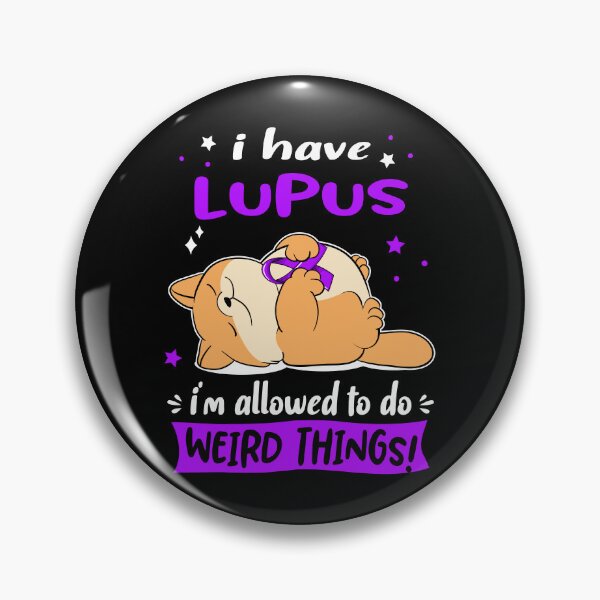 Item preview, Lupus Awareness Funny I have Lupus i'm allowed to do Weird Things! designed and sold by JanetShop809.