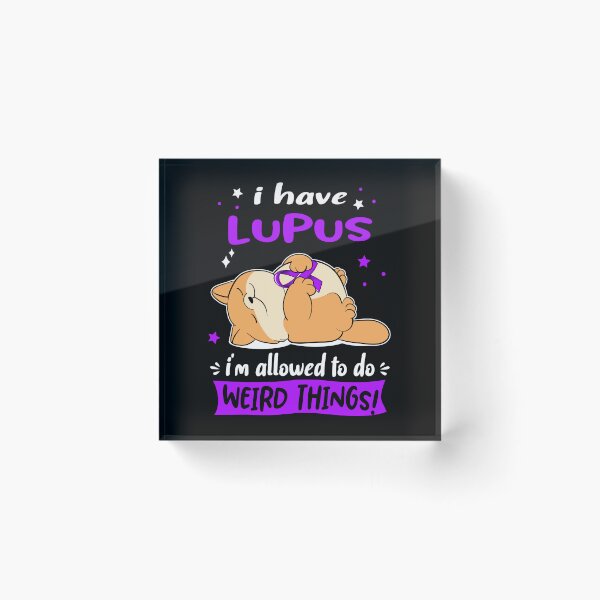 Item preview, Lupus Awareness Funny I have Lupus i'm allowed to do Weird Things! designed and sold by JanetShop809.