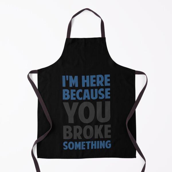 Item preview, I'm here because you broke something designed and sold by TaylorChaltha1.