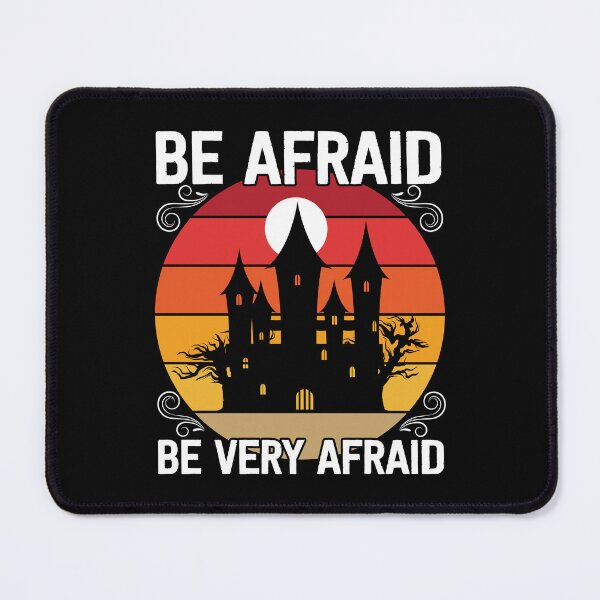 Item preview, Be Afraid Be Very Afraid designed and sold by AdventArt.