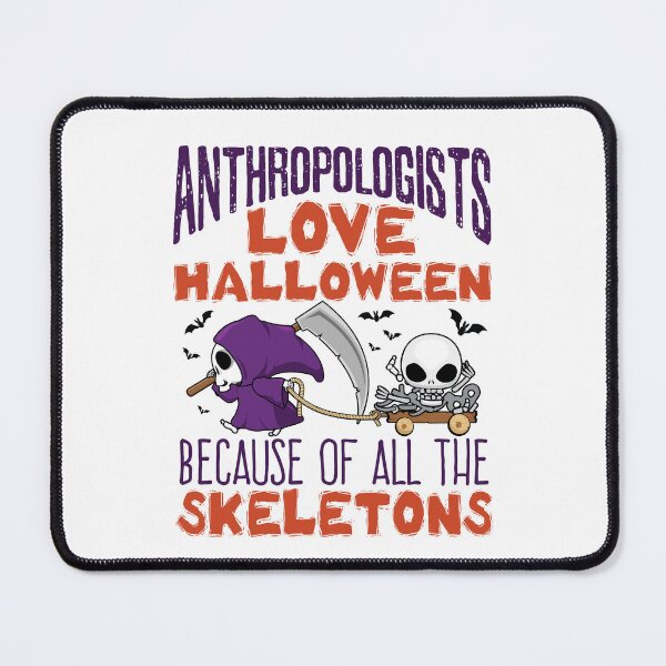 Item preview, Anthropologists Love Halloween Because Of All the Skeletons Anthropology designed and sold by jaygo.