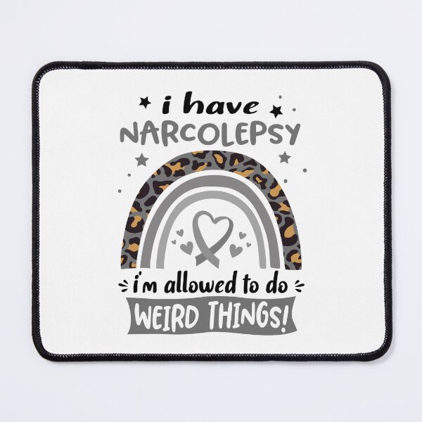 Item preview, Narcolepsy Awareness - I have Narcolepsy i am allowed to do Weird Things! designed and sold by KirstybShop.