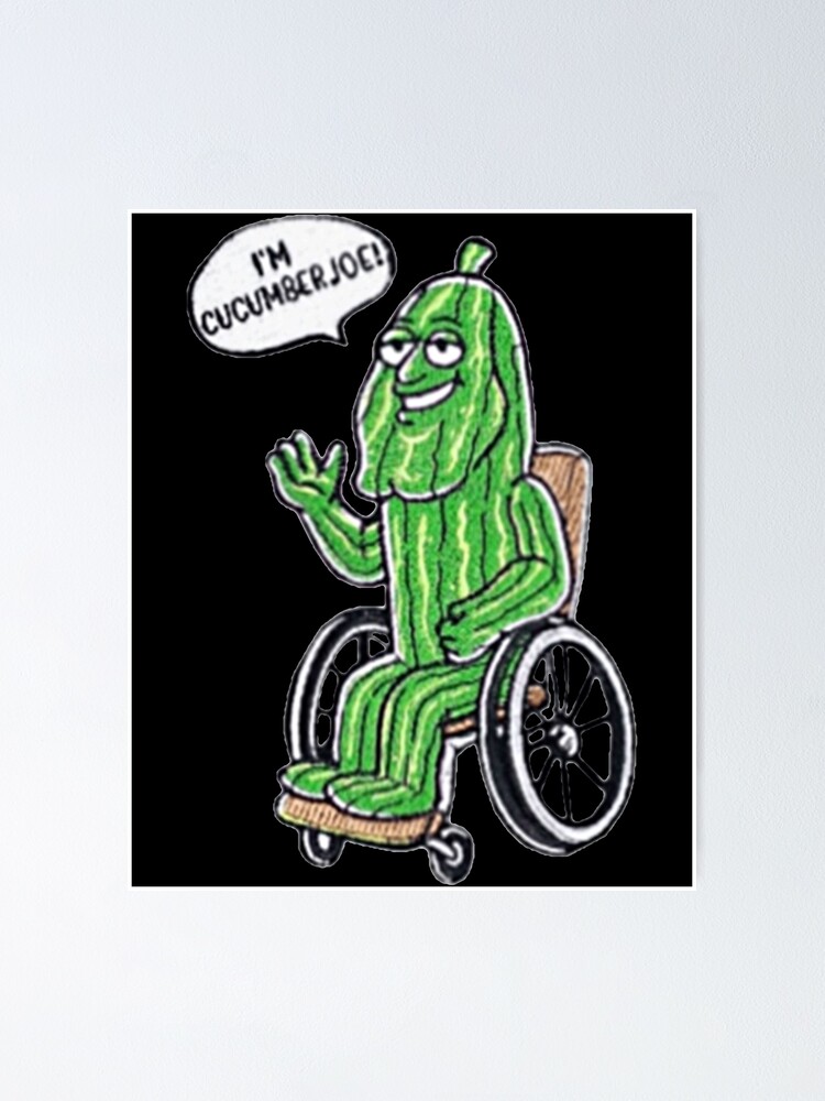 "I'm cucumber joe! coolshirtzcold ones (reproduction)" Poster for Sale