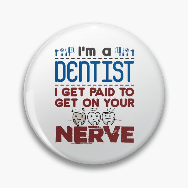 Item preview, I'm a Dentist I Get Paid to Get on Your Nerve designed and sold by jaygo.