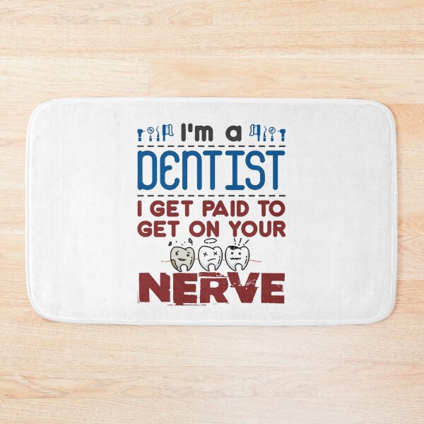Item preview, I'm a Dentist I Get Paid to Get on Your Nerve designed and sold by jaygo.