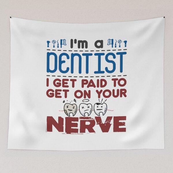 Item preview, I'm a Dentist I Get Paid to Get on Your Nerve designed and sold by jaygo.
