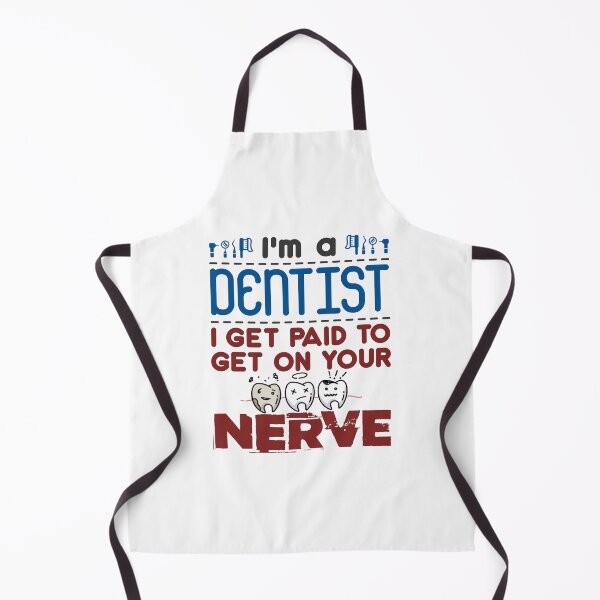Item preview, I'm a Dentist I Get Paid to Get on Your Nerve designed and sold by jaygo.