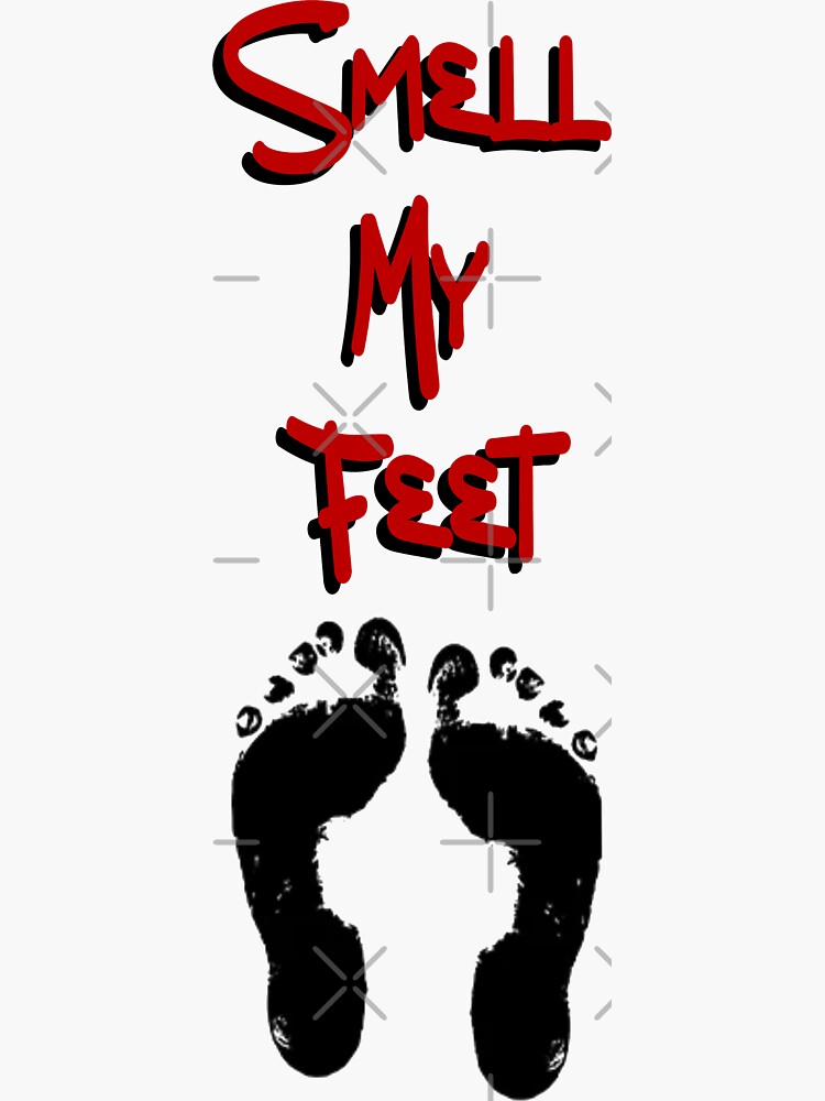 smell-my-feet-sticker-for-sale-by-diaperedfancy-redbubble