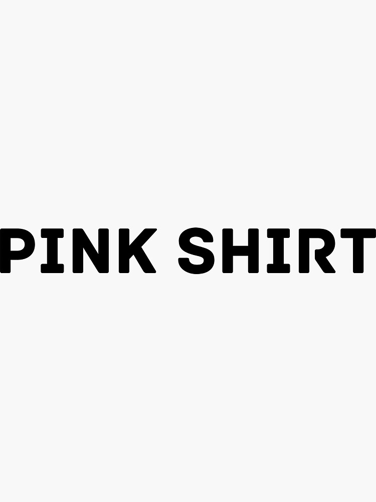 "Pink shirt in any colour" Sticker for Sale by DMOSTunhinged Redbubble