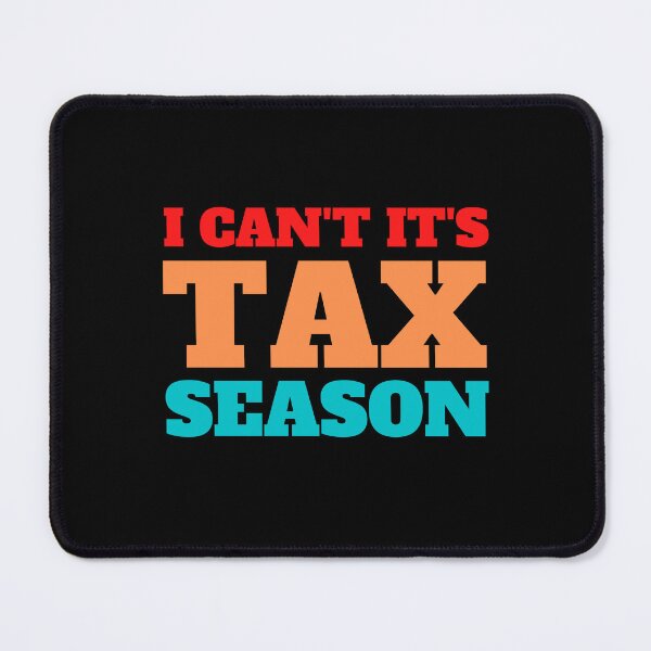 Item preview, i can't its tax season designed and sold by TomorrowQuotes.