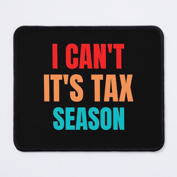 Item preview, i can't its tax season designed and sold by TomorrowQuotes.