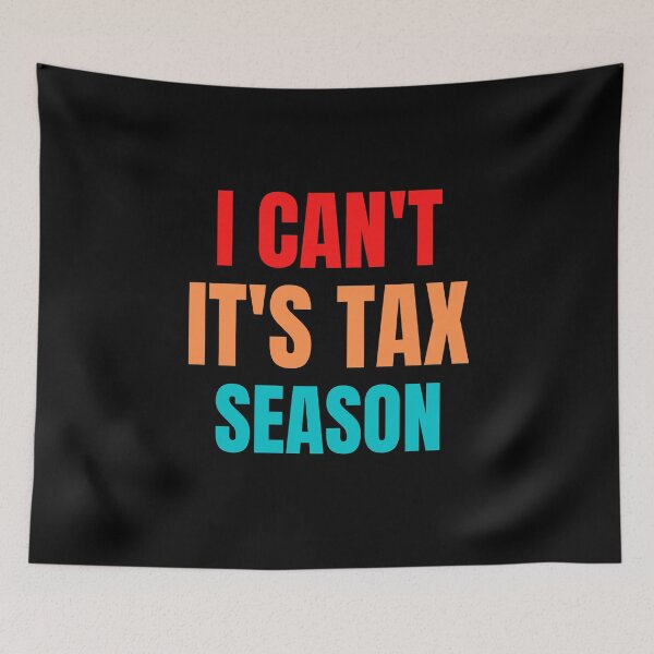 Item preview, i can't its tax season designed and sold by TomorrowQuotes.