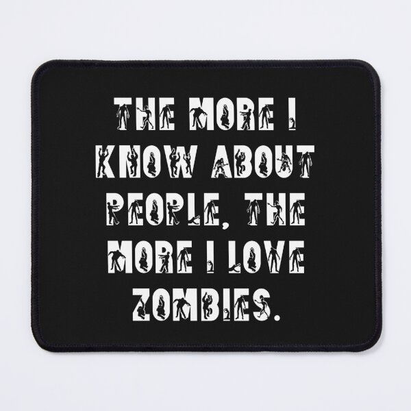 Item preview, The more I know about people the more I like zombies, zombie saying designed and sold by cutenevil.