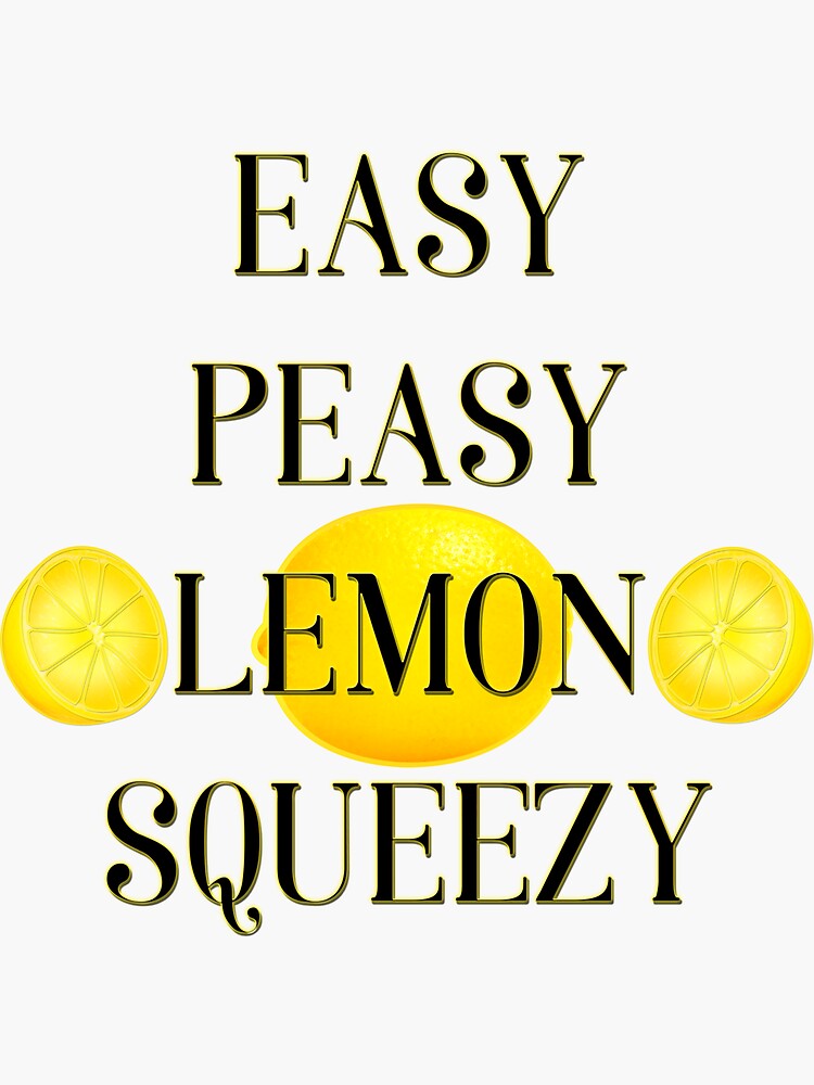 Easy Peasy Lemon Squeezy Sticker For Sale By Lucidflow Redbubble