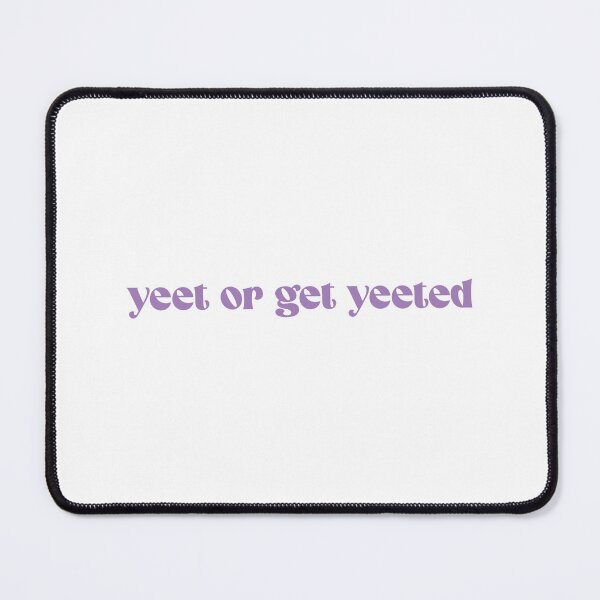 Item preview, Yeet or get yeeted - purple designed and sold by Aaron Macias.