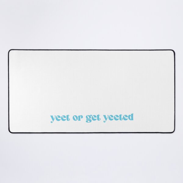Item preview, Yeet or get yeeted - blue designed and sold by Aaron Macias.