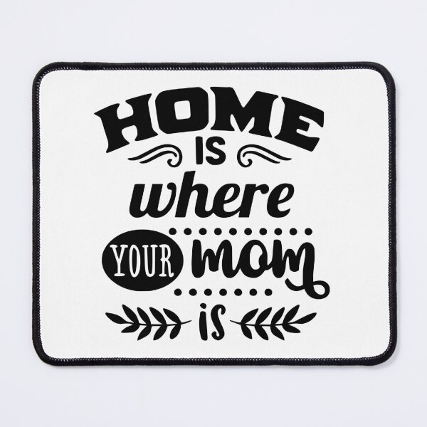 Item preview, Home is Where Your Mom is designed and sold by gage235.