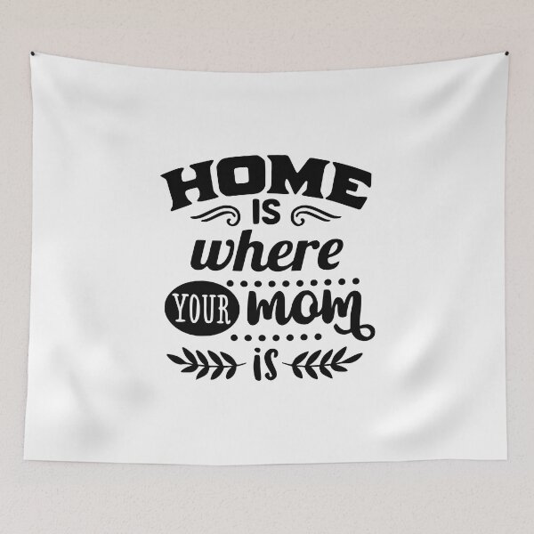 Item preview, Home is Where Your Mom is designed and sold by gage235.