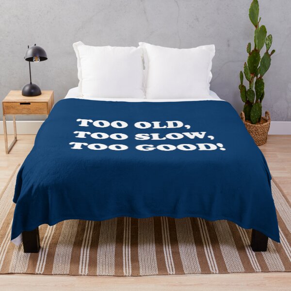 Item preview, TOO OLD, TOO SLOW, TOO GOOD! designed and sold by DomGDesign.