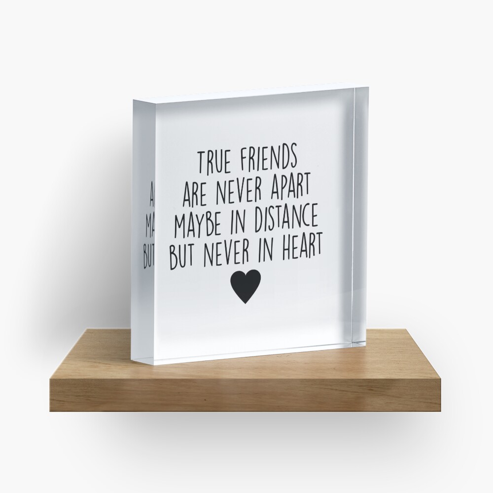 True friends are never apart Acrylic Block