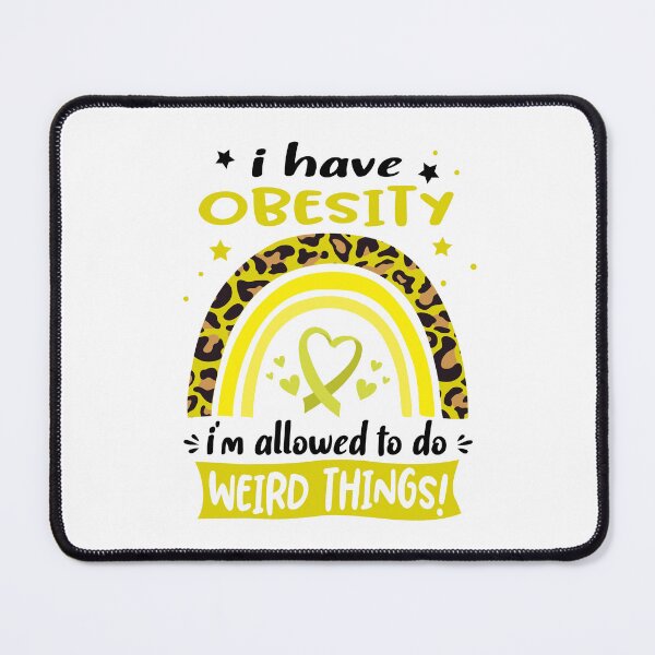 Item preview, Obesity Awareness - I have Obesity i am allowed to do Weird Things! designed and sold by KirstybShop.