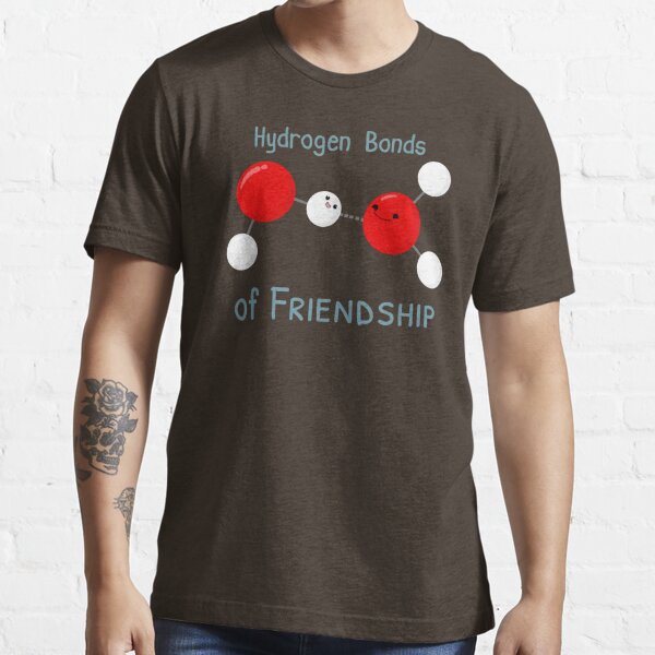 Hydrogen Bonds of Friendship Essential T-Shirt
