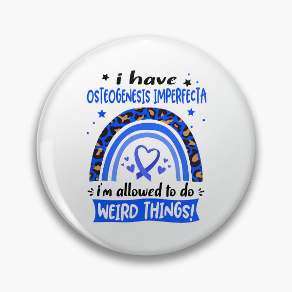 Item preview, Osteogenesis Imperfecta Awareness - I have Osteogenesis Imperfecta i am allowed to do Weird Things! designed and sold by KirstybShop.